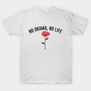 No Drama No Life T-Shirt